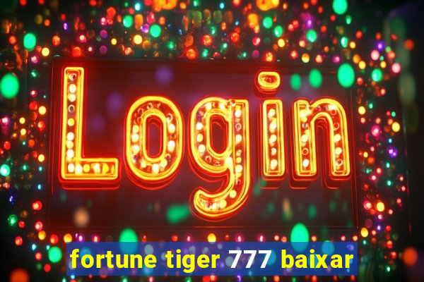 fortune tiger 777 baixar